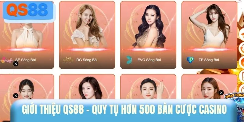 Giới thiệu QS88 - Quy tụ hơn 500 bàn cược casino